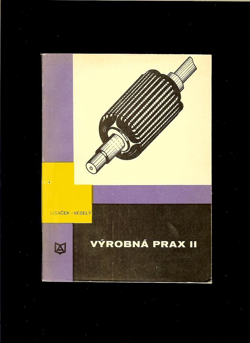 Rudolf Lisáček, Josef Veselý: Výrobná prax II