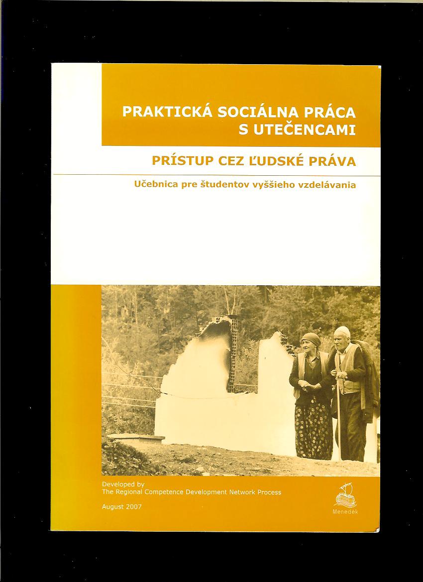 András Kováts a kol.: Praktická sociálna práca s utečencami. Prístup cez l'udské práva