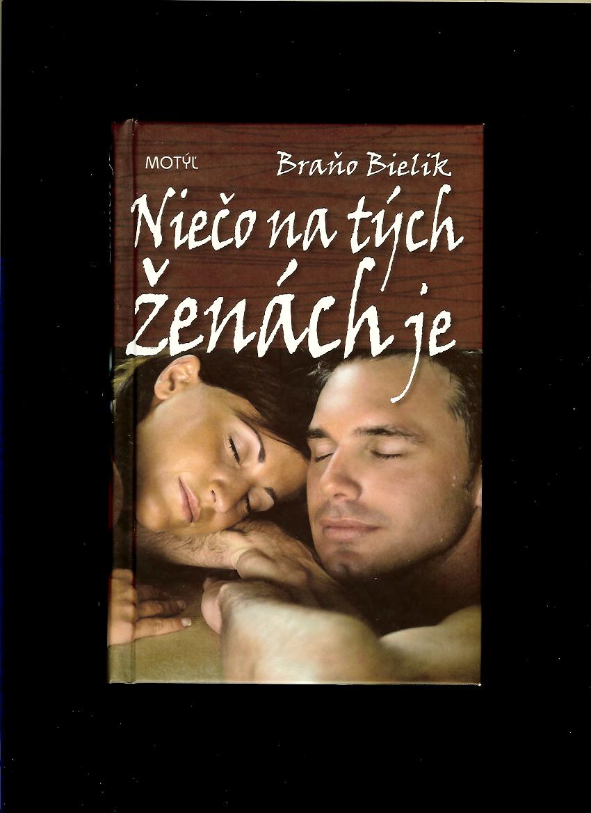 Braňo Bielik: Niečo na tých ženách je