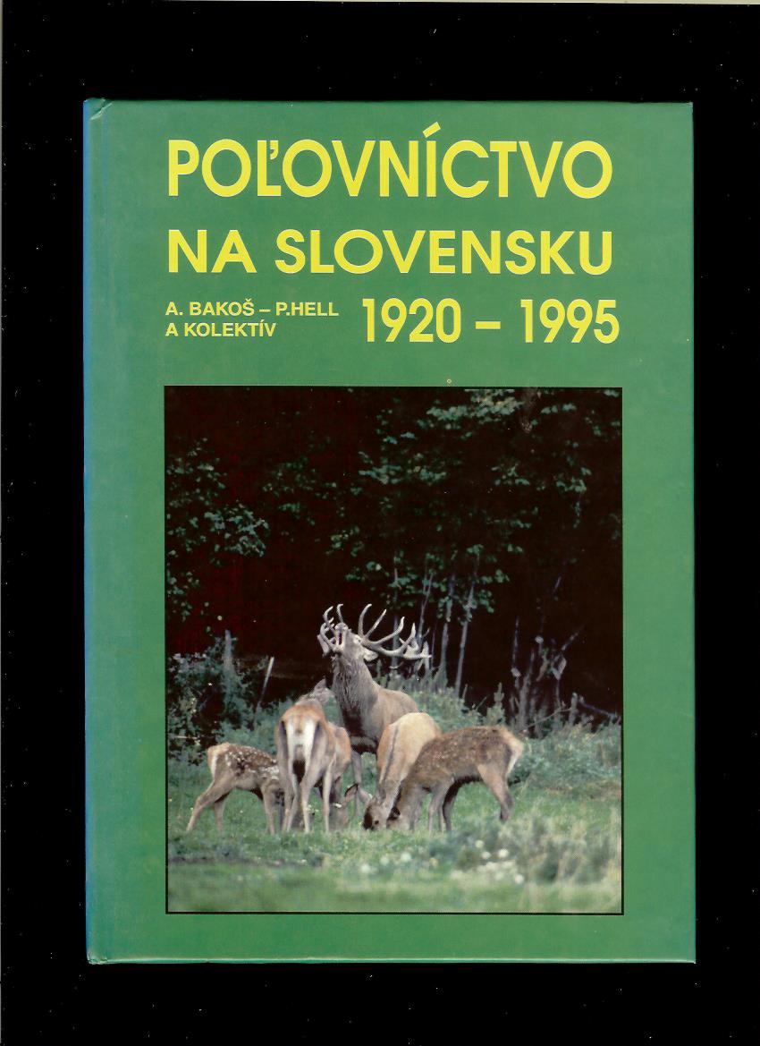 Pavel Hell, Alexander Bakoš: Poľovníctvo na Slovensku 1920-1995