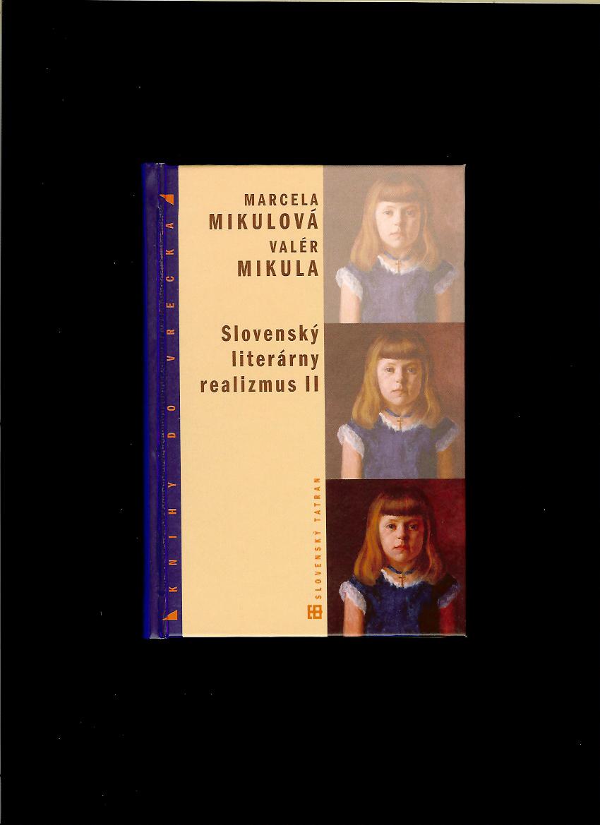 Marcela Mikulová, Valér Mikula: Slovenský literárny realizmus II