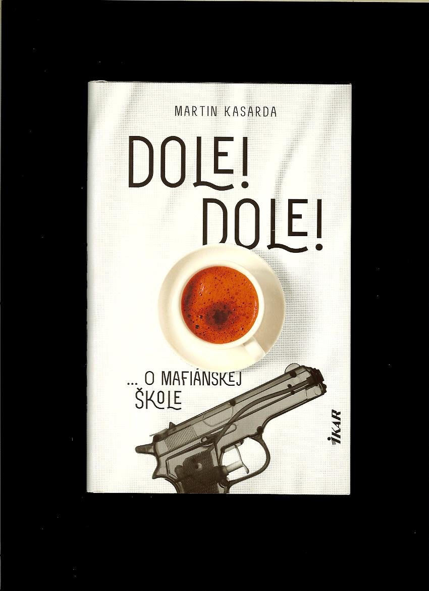 Martin Kasarda: Dole! Dole!