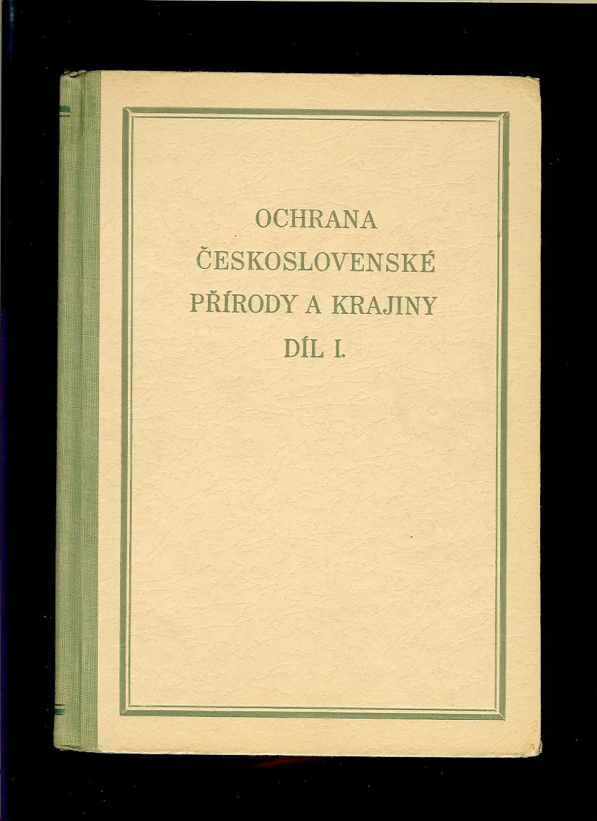 Jaroslav Veselý a kol.: Ochrana československé přírody a krajiny. Díl I. /1954/
