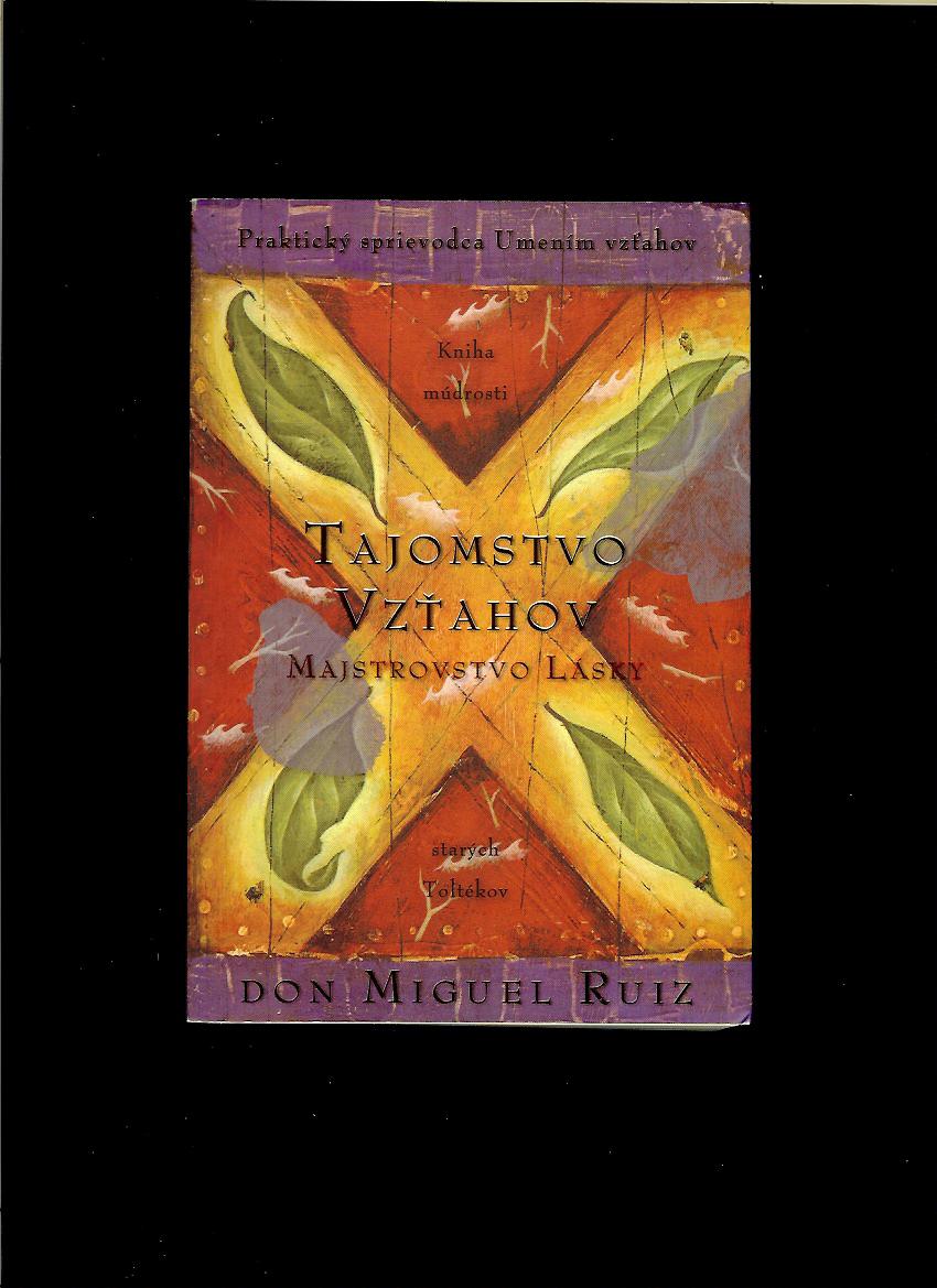 Don Miguel Ruiz: Tajomstvo vzťahov
