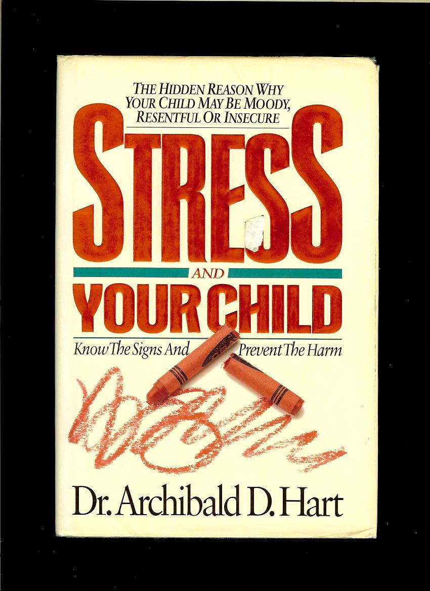 Archibald D. Hart: Stress and Your Child