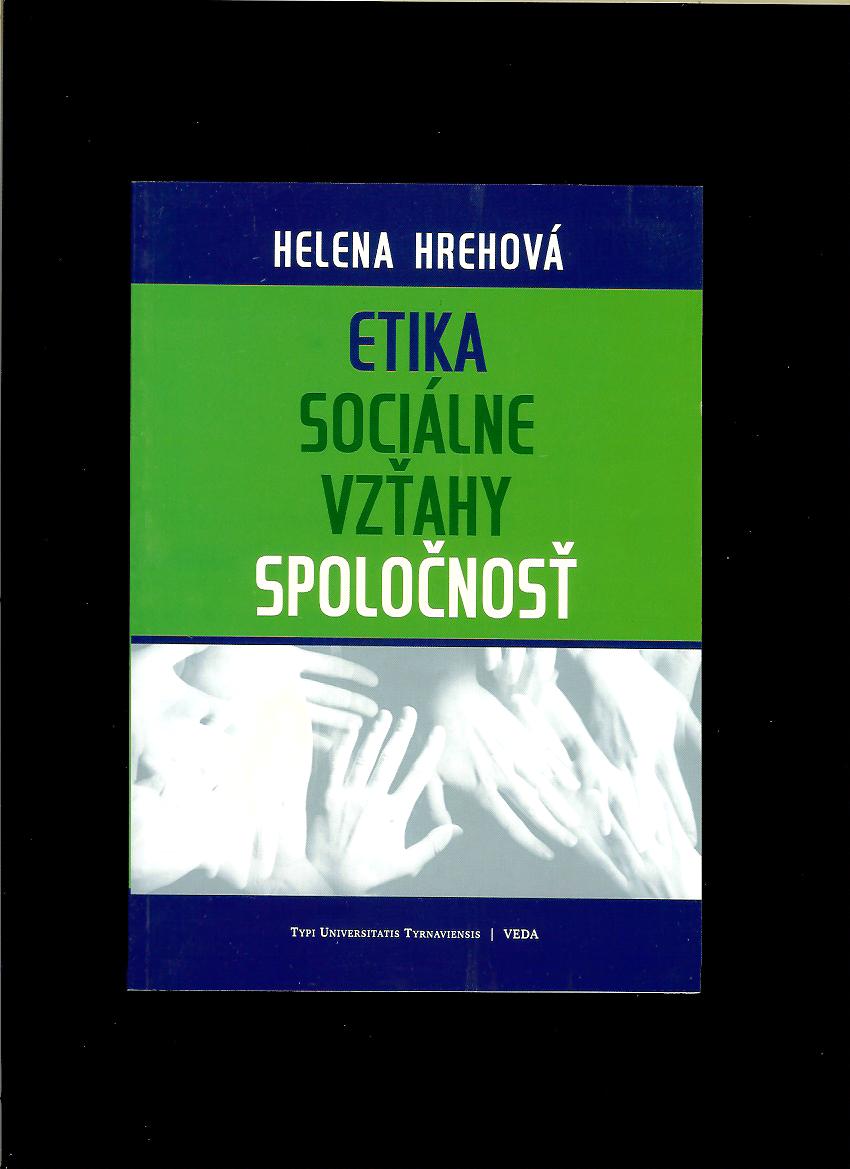 Helena Hrehová: Etika - sociálne vzťahy - spoločnosť