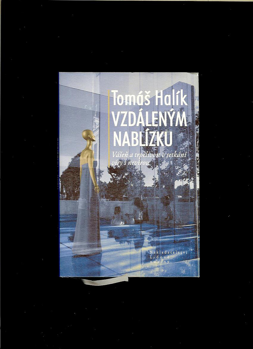 Tomáš Halík: Vzdáleným nablízku