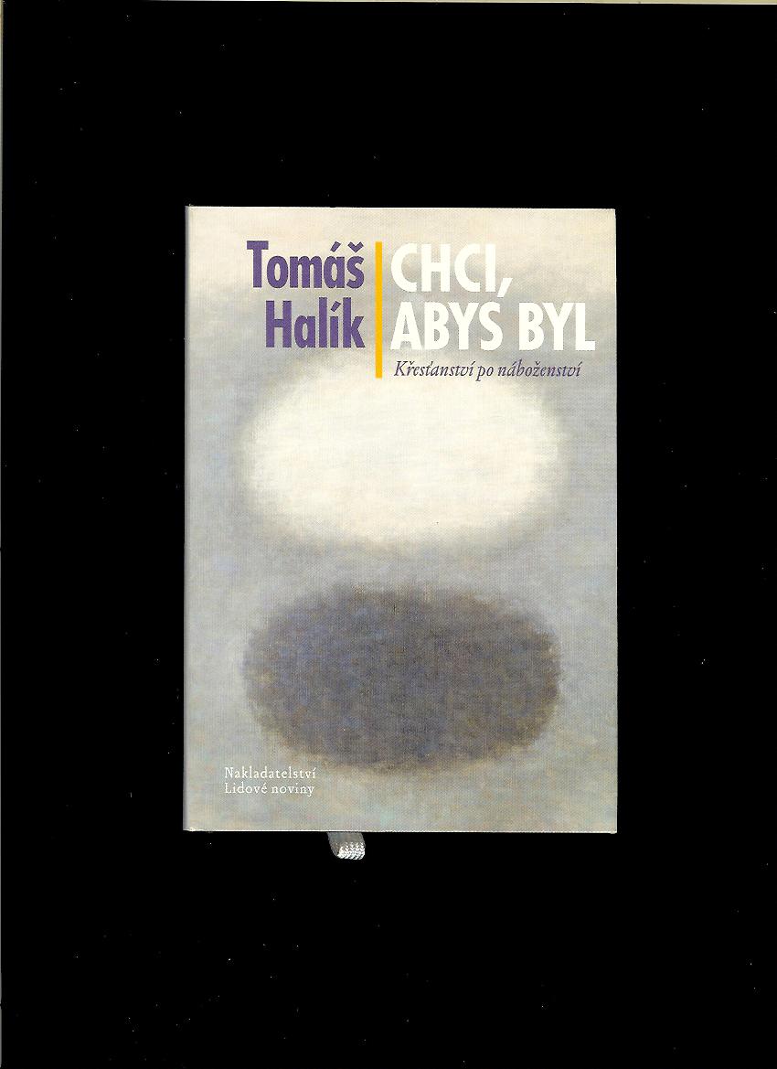 Tomáš Halík: Chci, abys byl