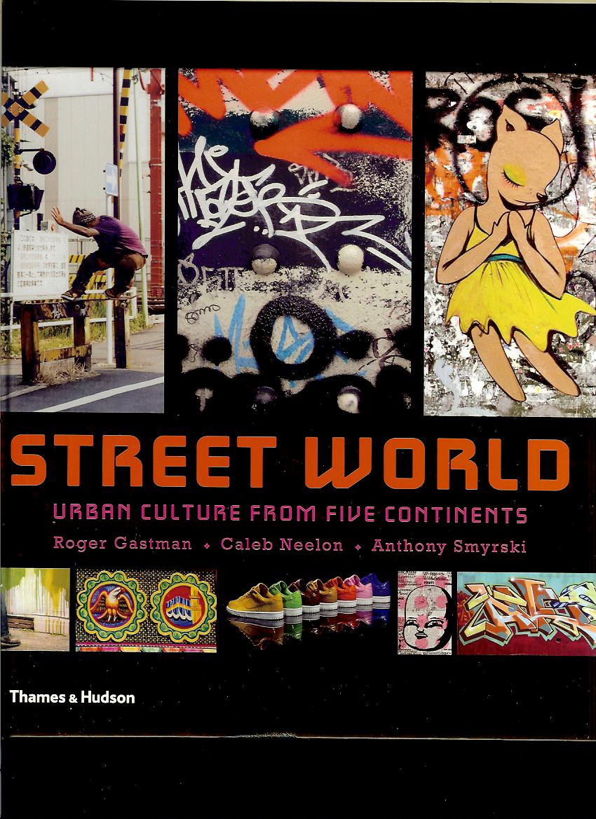 Roger Gastman a kol.: Street World. Urban Culture from Five Continents 