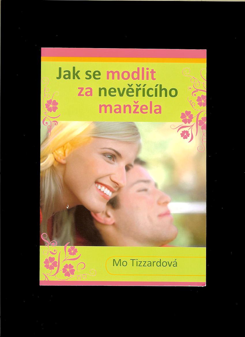 Mo Tizzardová: Jak se modlit za neveřícího manžela