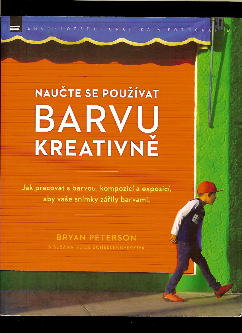 Bryan Peterson: Naučte se používat barvu kreativně