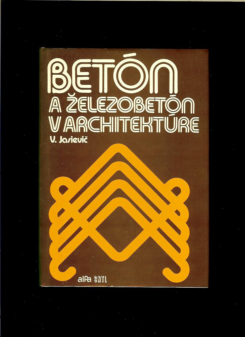 Vladimir Jasievič: Betón a železobetón v architektúre