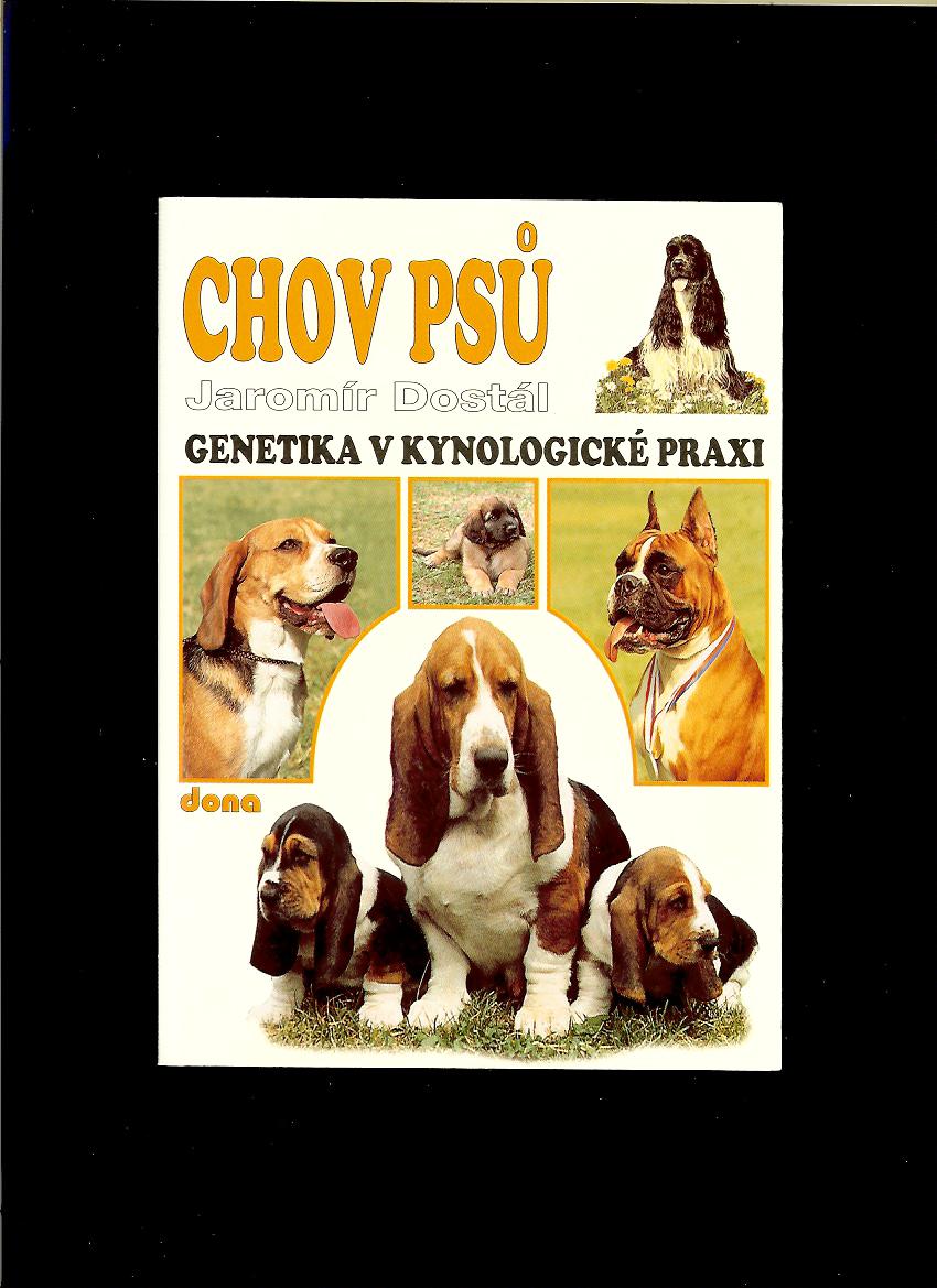 Jaromír Dostál: Chov psů. Genetika v kynologické praxi