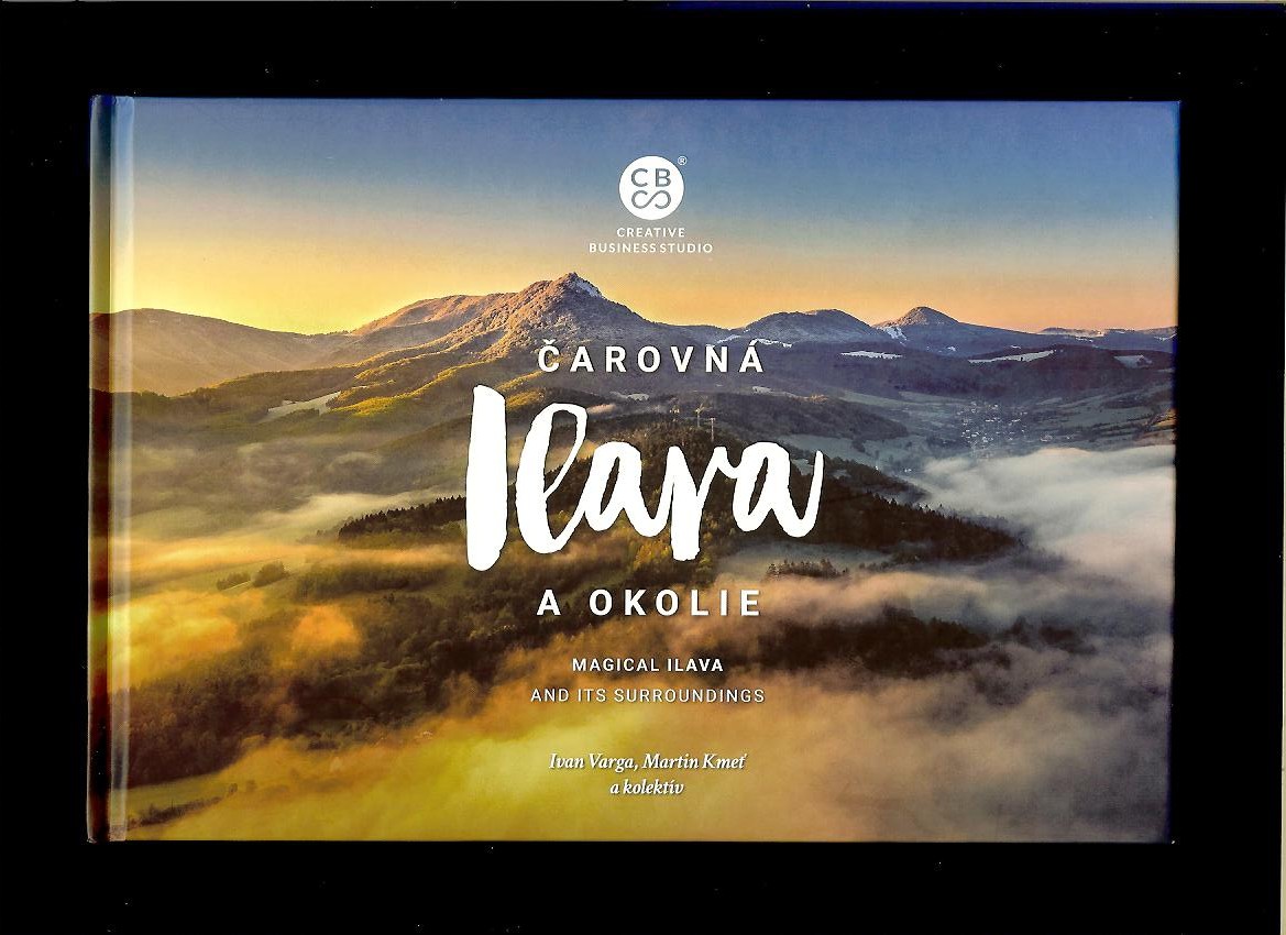 Martin Kmeť, Ivan Varga: Čarovná Ilava a okolie