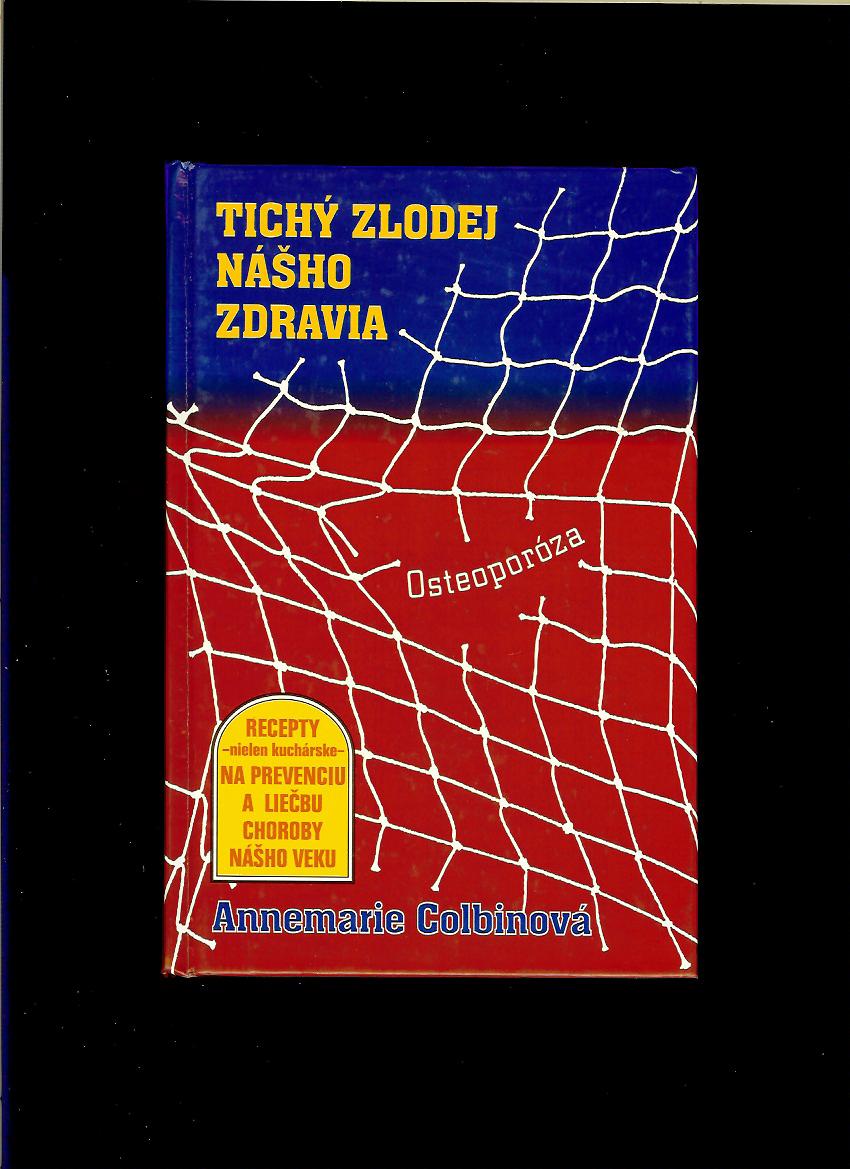 Annemarie Colbinová: Tichý zlodej nášho zdravia - Osteoporóza