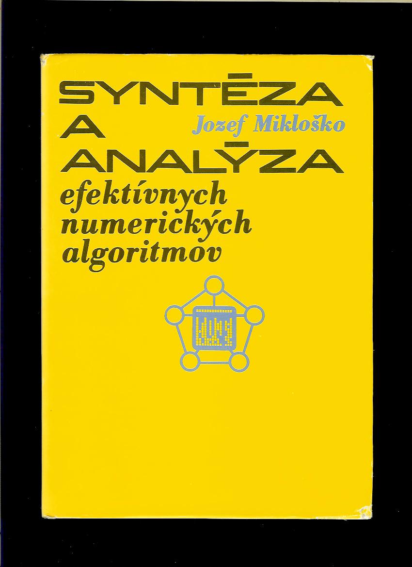 Jozef Mikloško: Syntéza a analýza efektívnych numerických algoritmov