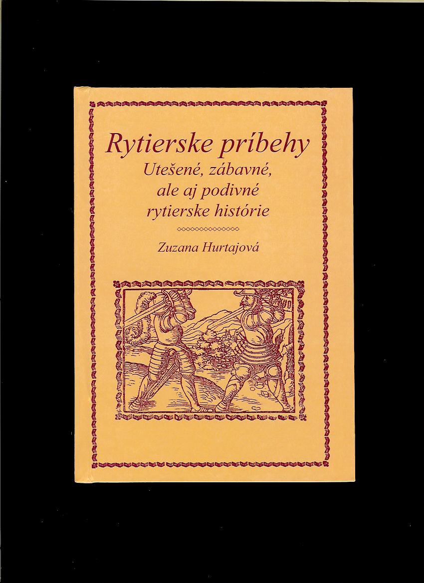 Zuzana Hurtajová: Rytierske príbehy. Utešené, zábavné, ale aj podivné rytierske histórie