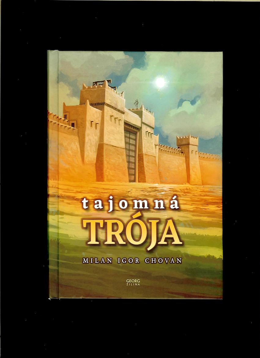 Milan Igor Chovan: Tajomná Trója