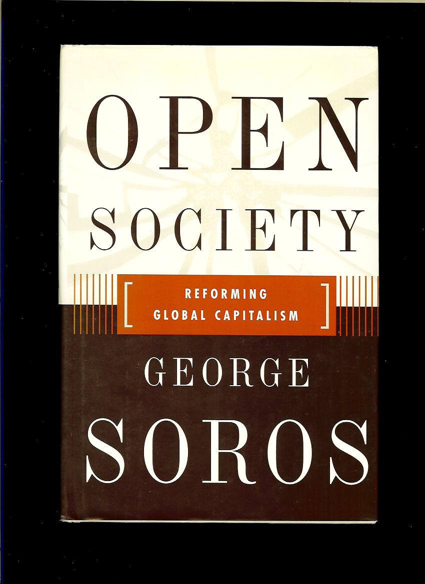 George Soros: Open Society. Reforming Global Capitalism