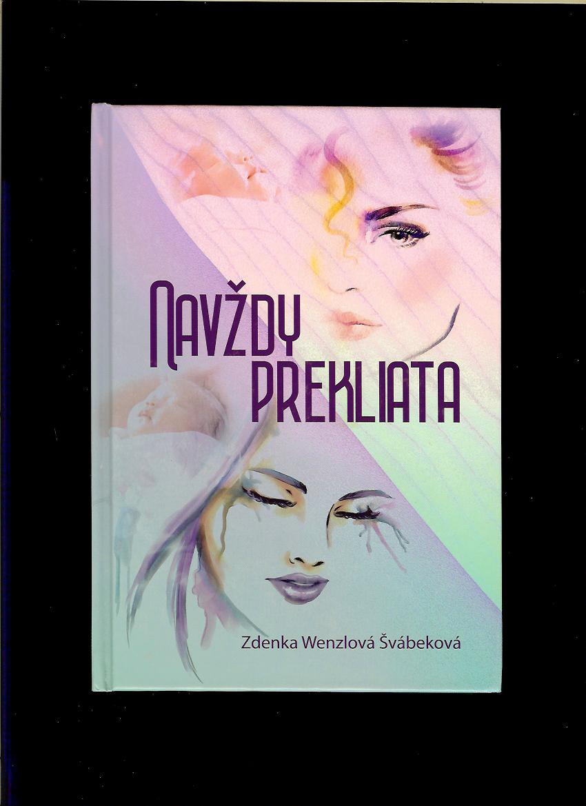 Zdenka Wenzlová Švábeková: Navždy prekliata