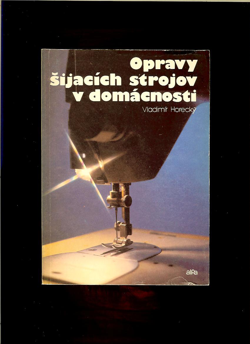 Vladimír Horecký: Opravy šijacích strojov v domácnosti
