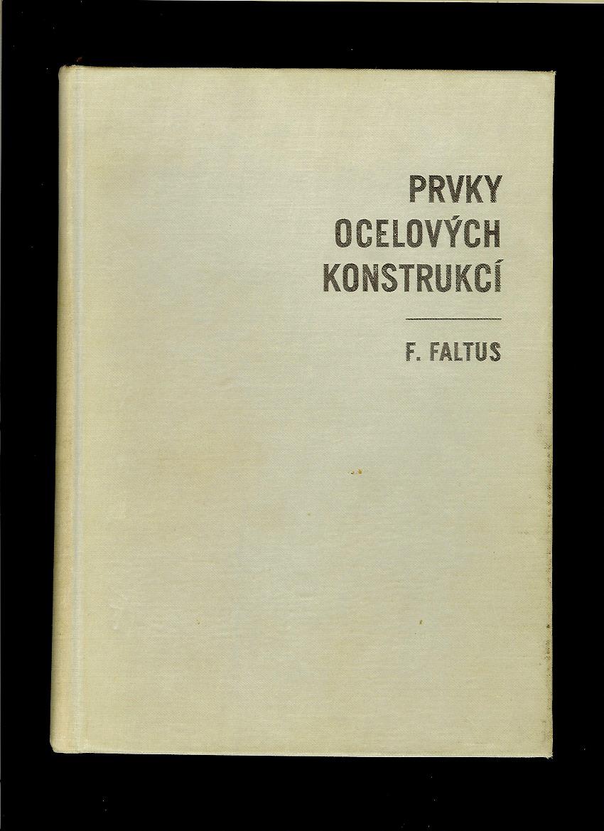 František Faltus: Prvky ocelových konstrukcí /1962/