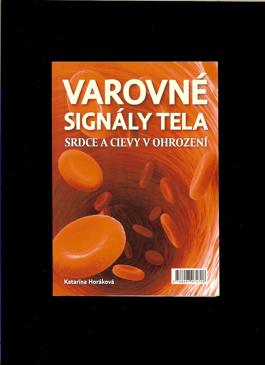 Katarína Horáková: Varovné signály tela. Srdce a cievy v ohrození