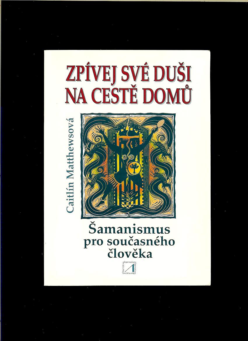 Caitlín Matthewsová: Zpívej své duši na cestě domů
