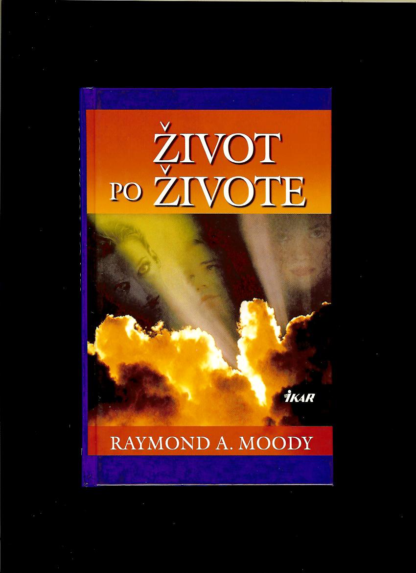 Raymond A. Moody: Život po živote