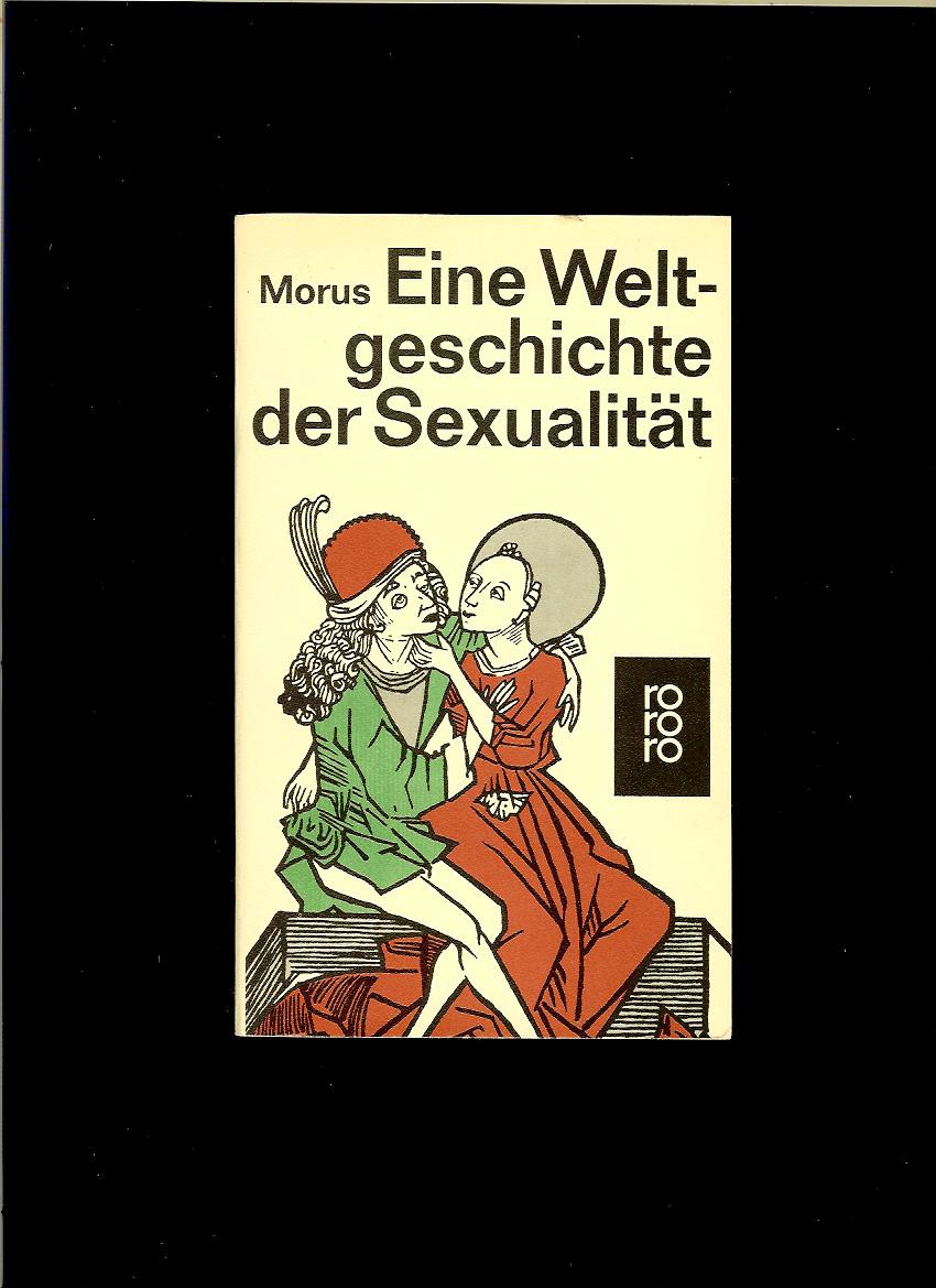Morus: Eine Weltgeschichte der Sexualität /1965/