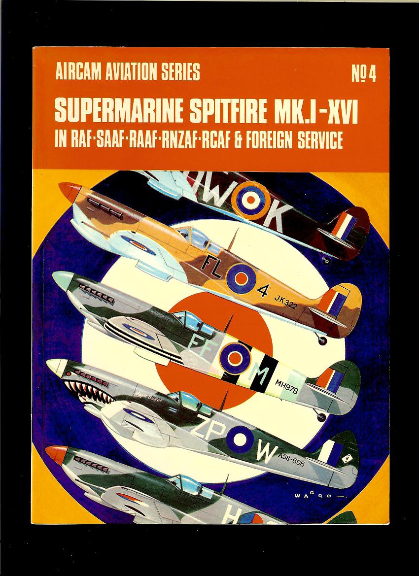 Richard Ward: Aircam Aviation Series No. 4. Supermarine Spitfire MK. I-XVI