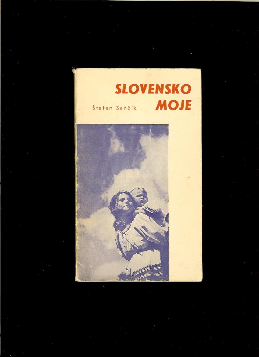 Štefan Senčík: Slovensko moje /1970, exil/