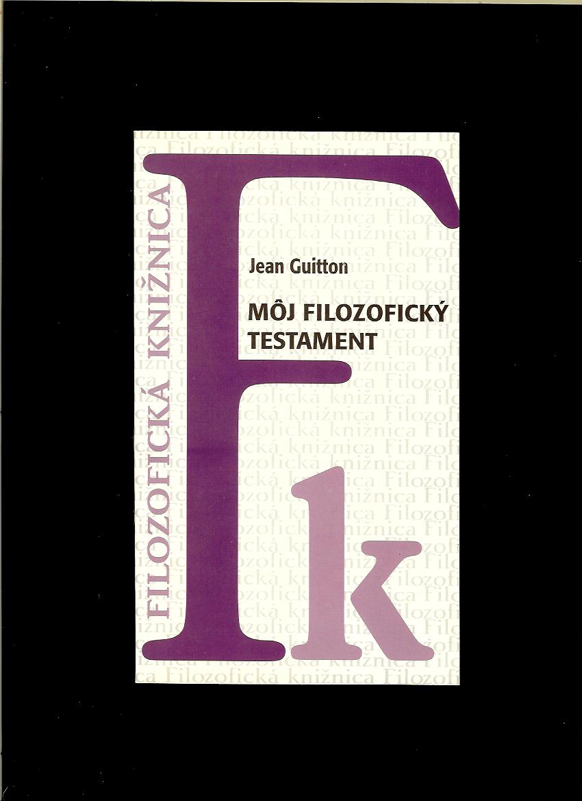 Jean Guitton: Môj filozofický testament