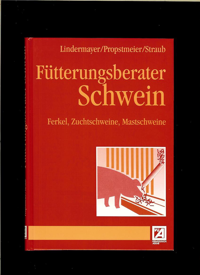 Hermann Lindermayer a kol.: Fütterungsberater Schwein