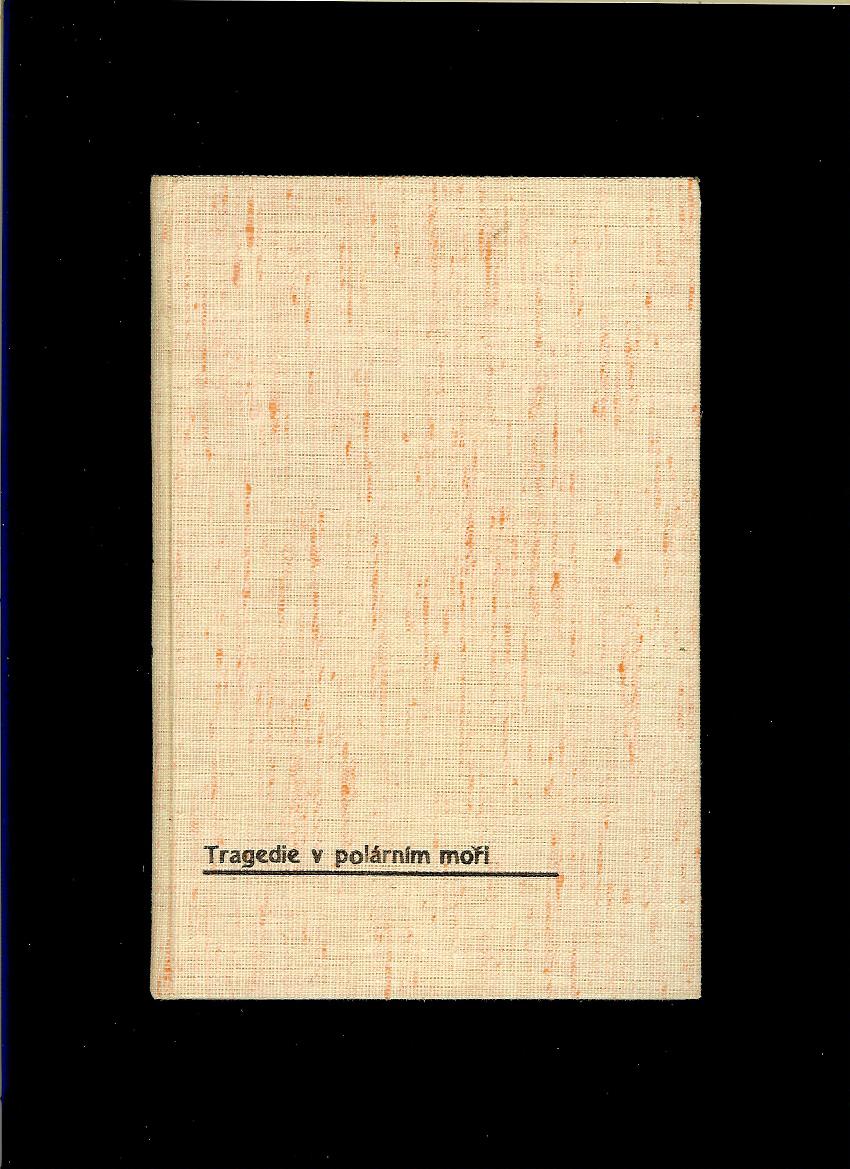 W. H. Gilder: Tragedie v polárním moři /1925/
