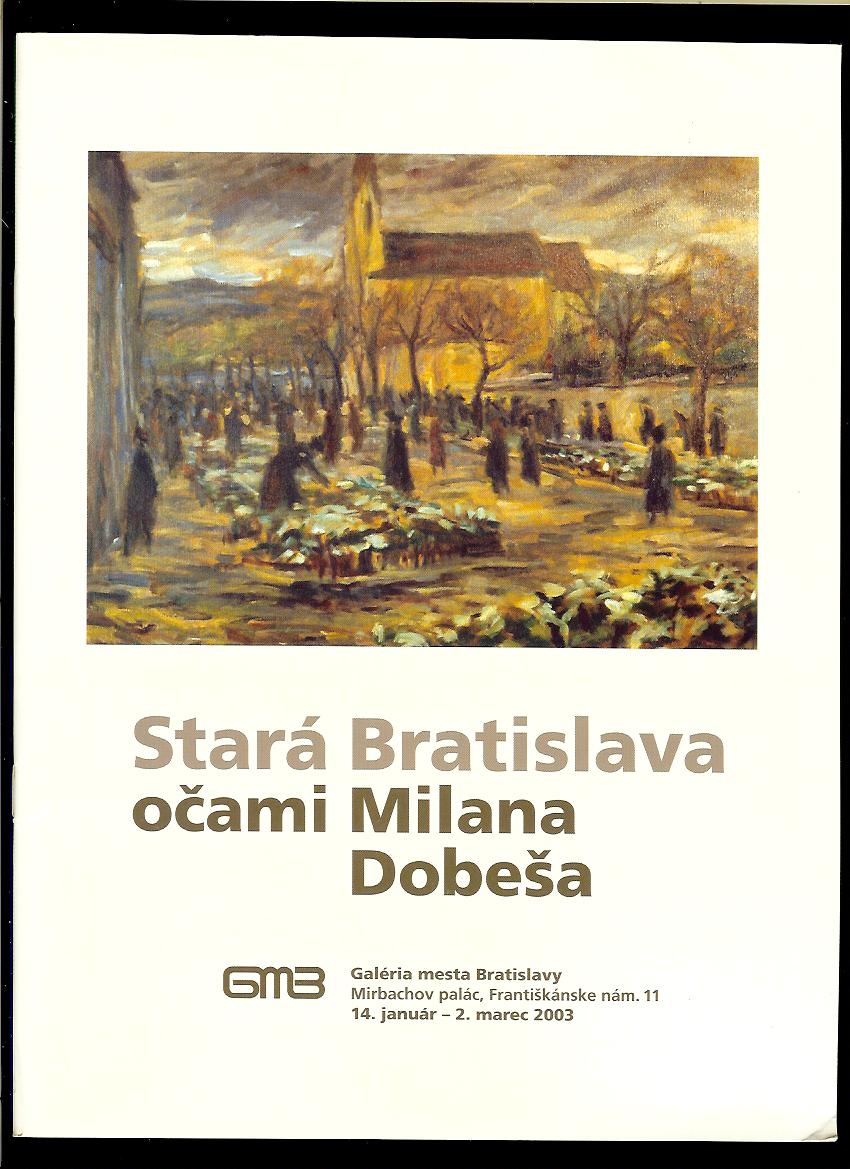 Stará Bratislava očami Milana Dobeša /katalóg k výstave/