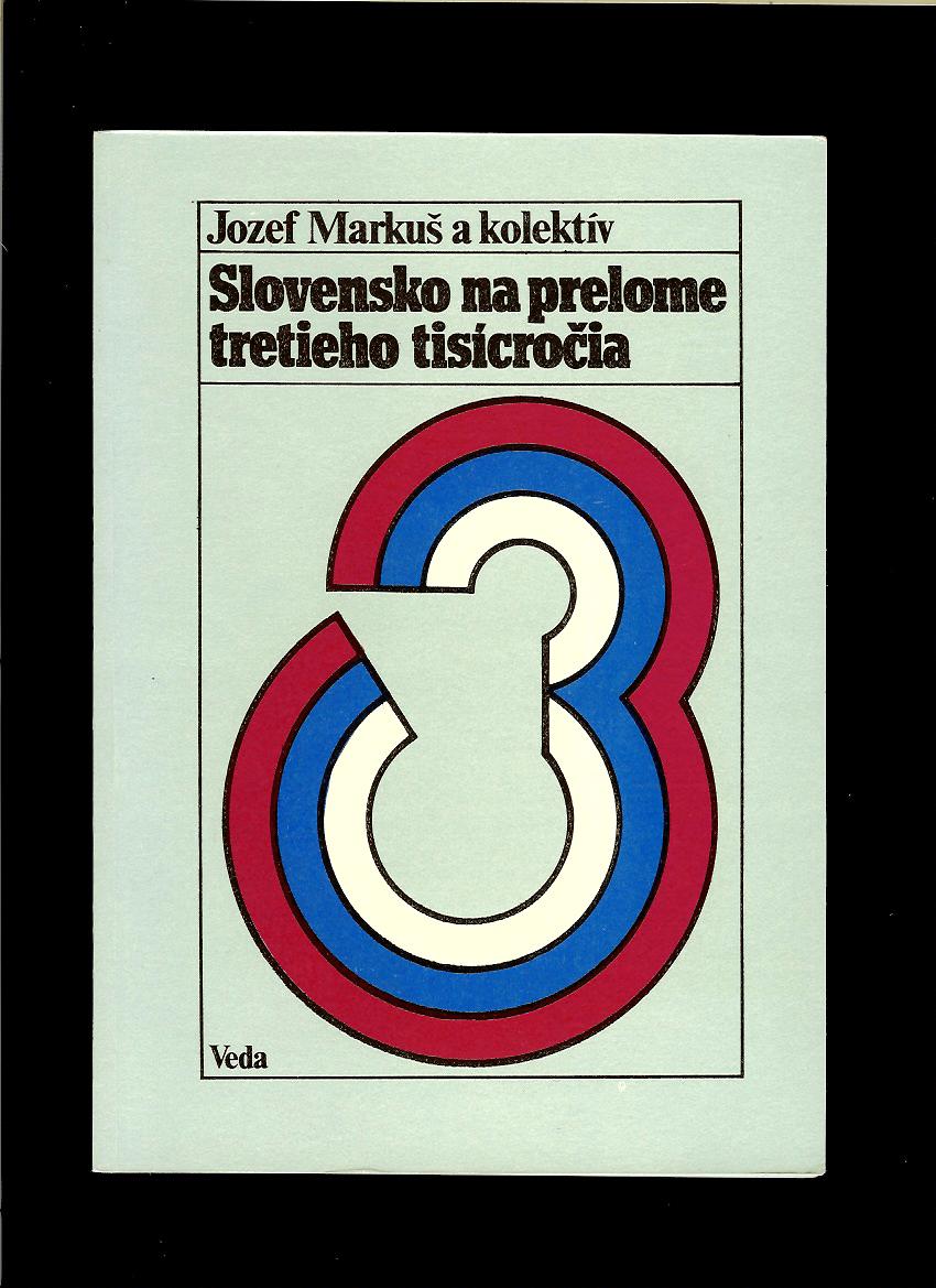 Jozef Markuš a kol.: Slovensko na prelome tretieho tisícročia