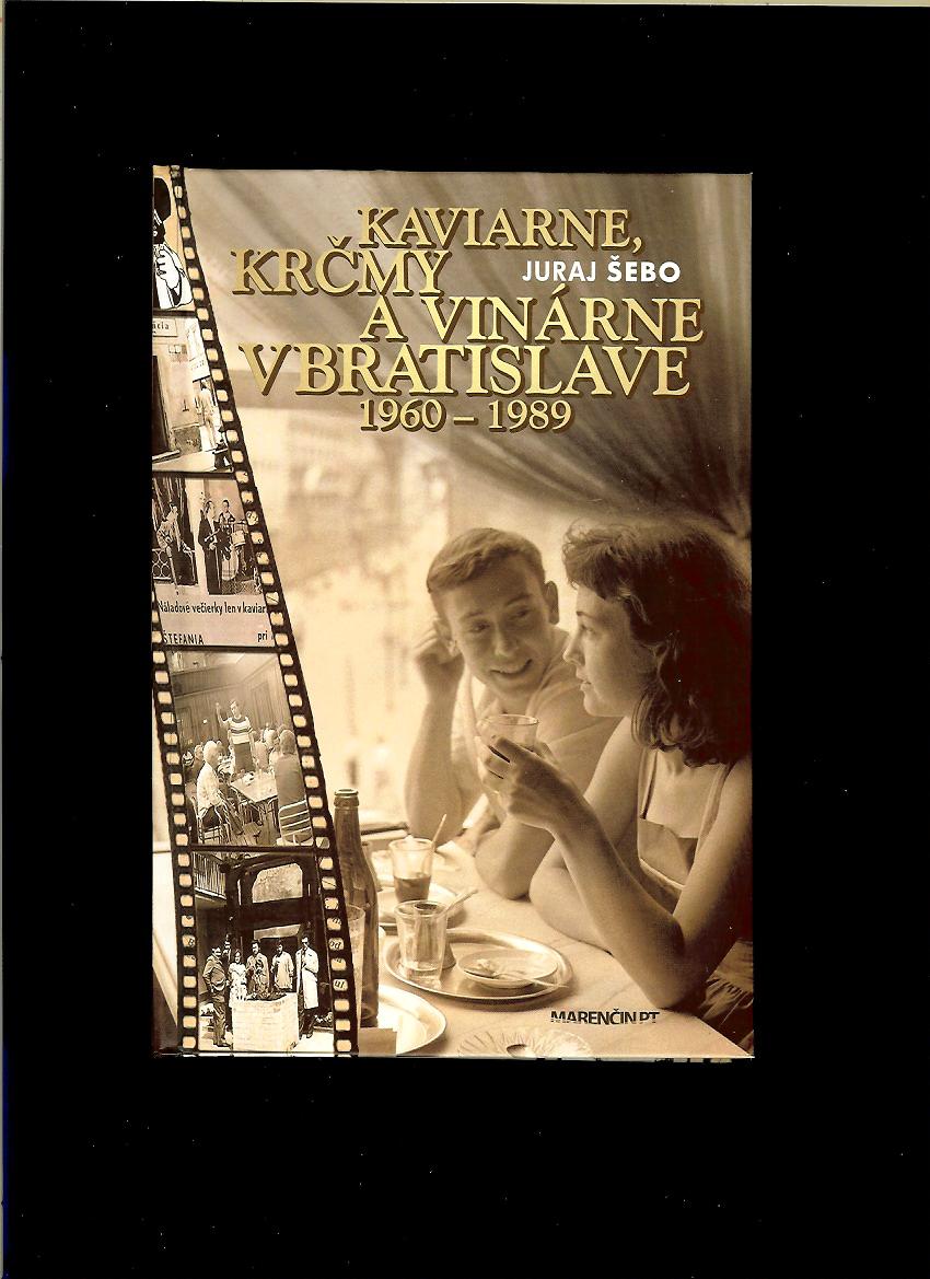 Juraj Šebo: Kaviarne, krčmy a vinárne v Bratislave 1960-1989