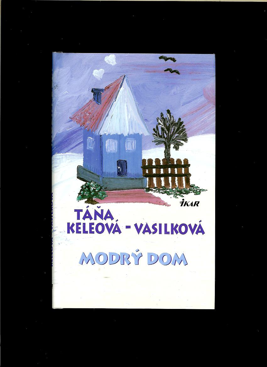 Táňa Keleová-Vasilková: Modrý dom