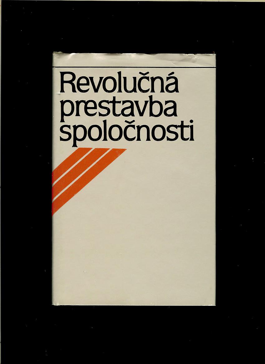 Revolučná prestavba spoločnosti. Materiály z vedeckej konferencie 1987 v Častej