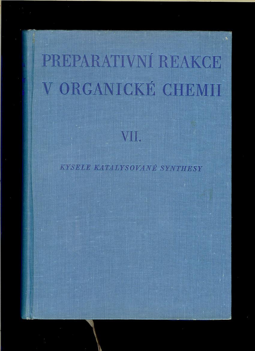Jiří Novák, Jiří Žemlička: Preparativní reakce v organické chemii VII. Kyselé katalysované synthesy /1962/