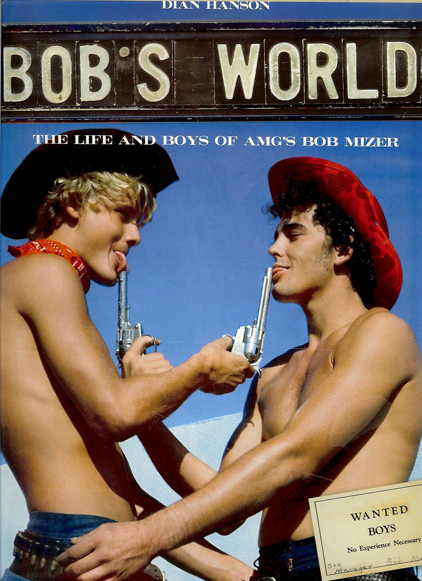 Dian Hanson: Bob's World. The Life and Boys of AMG's Bob Mizer /erotika/