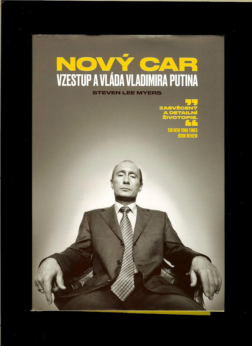Steven Lee Myers: Nový car. Vzestup a vláda Vladimira Putina