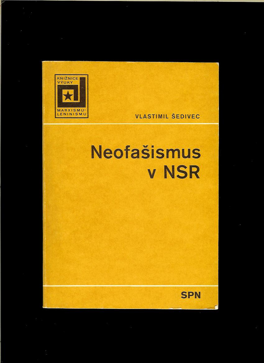 Vlastimil Šedivec: Neofašizmus v NSR