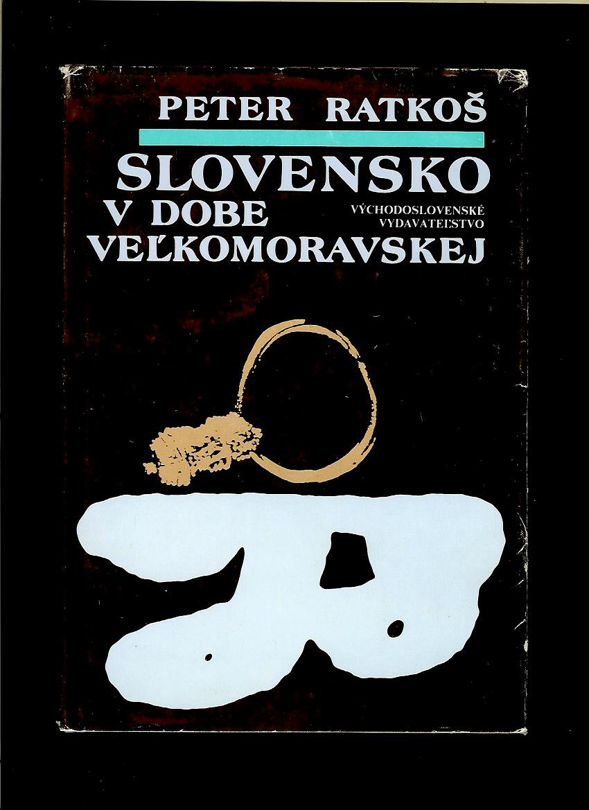 Peter Ratkoš: Slovensko v dobe veľkomoravskej
