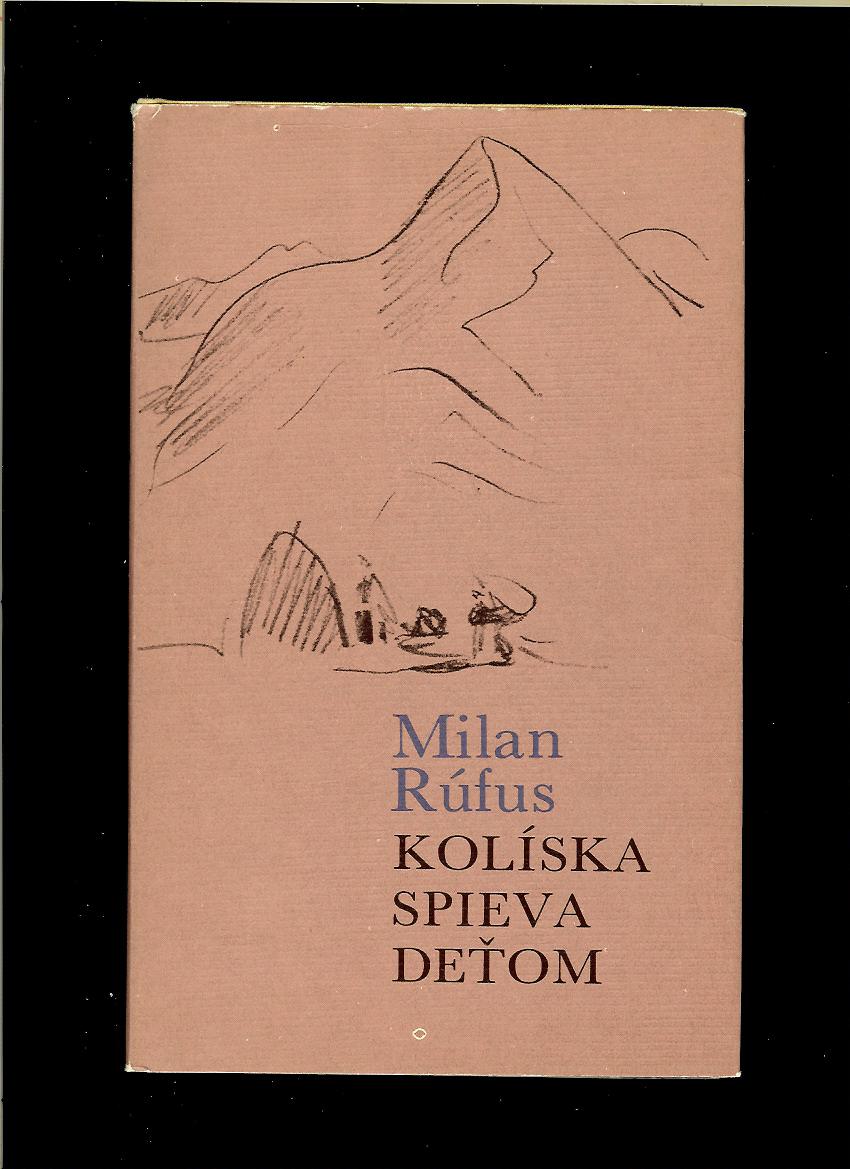 Milan Rúfus: Kolíska spieva deťom /il. Martin Benka/
