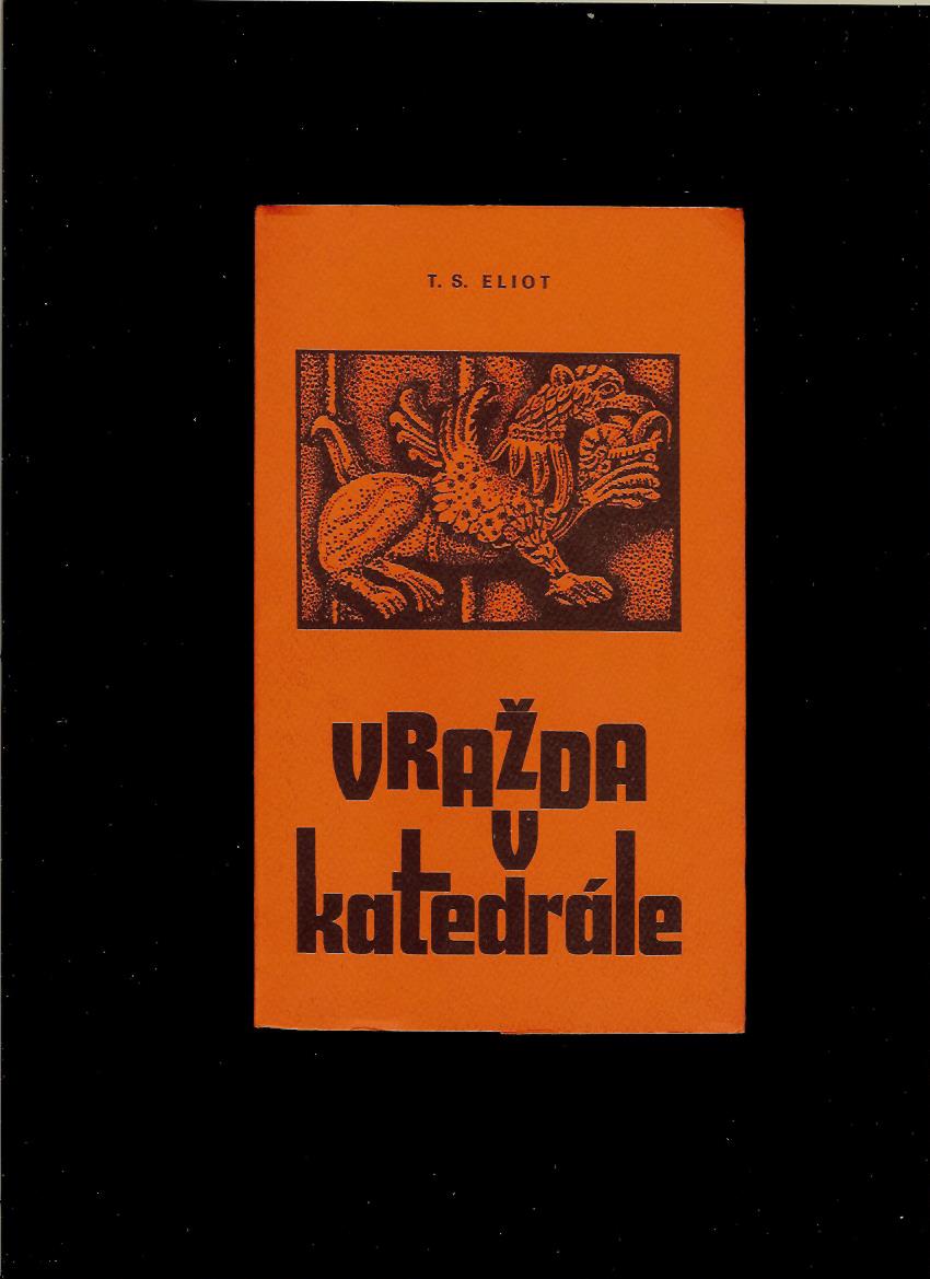 T. S. Eliot: Vražda v katedrále /1979, exil/