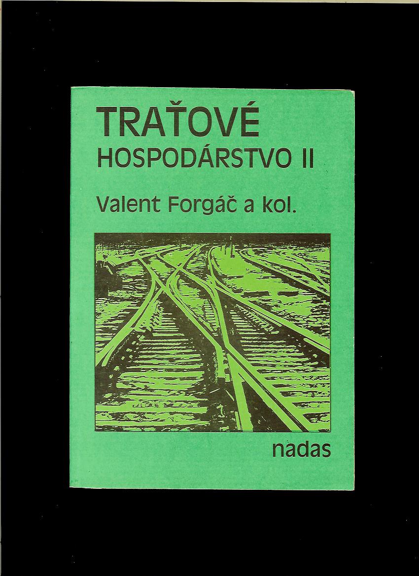 Valent Forgáč a kol.: Traťové hospodárstvo II. /slovensky/