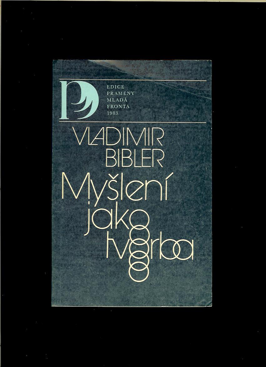 Vladimir Bibler: Myšlení jako tvorba