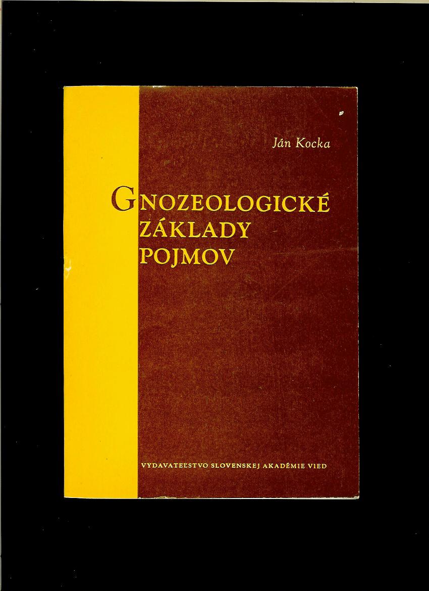 Ján Kocka: Gnozeologické základy pojmov /1961/